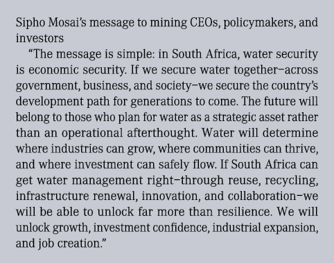 Sipho Mosai&rsquo;s message to mining CEOs, policymakers, and investors &ldquo;The message is simple: in South Africa, water secu...