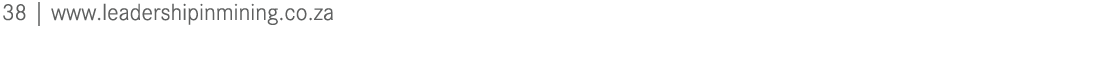38 | www.leadershipinmining.co.za