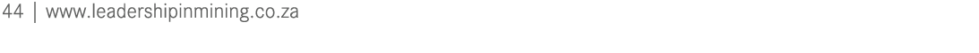 44 | www.leadershipinmining.co.za