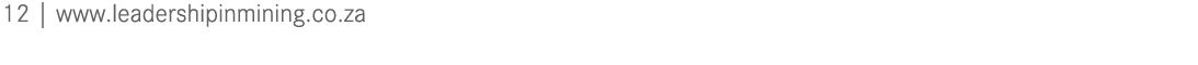 12 | www.leadershipinmining.co.za