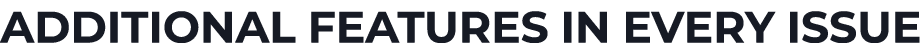 Additional Features in Every Issue