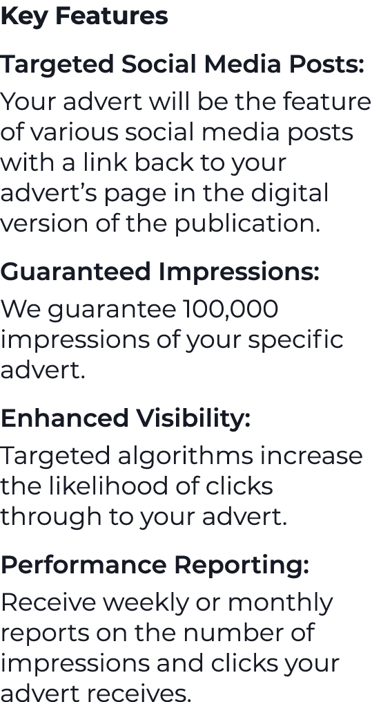 Key Features Targeted Social Media Posts: Your advert will be the feature of various social media posts with a link b...