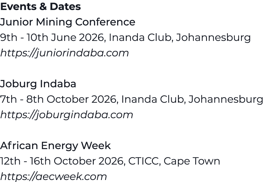Events & Dates Junior Mining Conference 9th 10th June 2026, Inanda Club, Johannesburg https://juniorindaba.com Joburg...